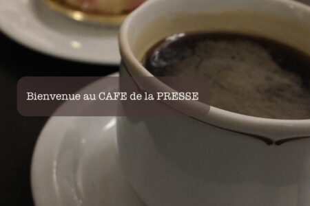 Bienvenue au CAFE de la PRESSE